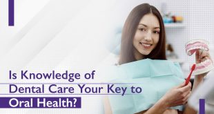Is Knowledge of Dental Care Your Key to Oral Health?